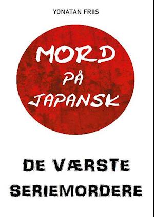 Mord på japansk: De værste seriemordere