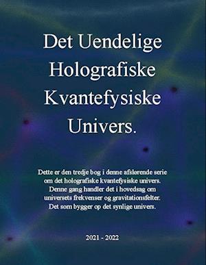 Det uendelige holografiske kvantefysiske univers!