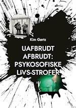 Uafbrudt afbrudt: Psykosofiske livs-strofer