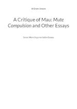 A Critique of Mau: Mute Compulsion and Other Essays