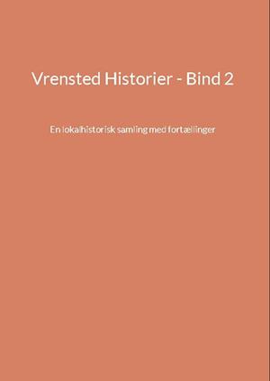 Vrensted Historier - Bind 2