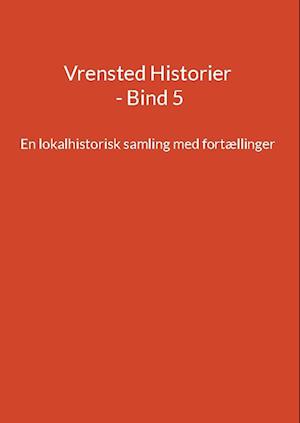 Vrensted Historier - Bind 5