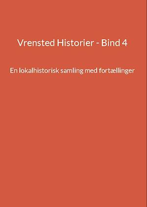 Vrensted Historier - Bind 4