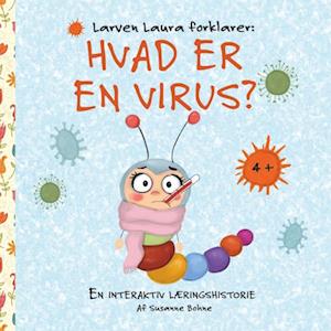 Larven Laura forklarer: Hvad er en virus?