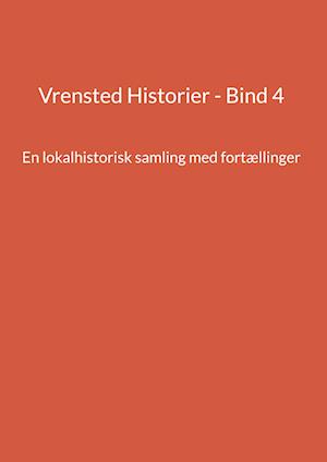 Vrensted Historier - Bind 4