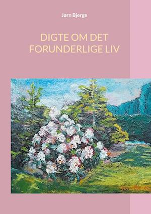 DIGTE OM DET FORUNDERLIGE LIV