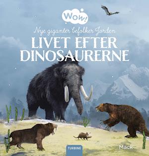 Wow! Livet efter dinosaurerne. Nye giganter befolker Jorden - Mack - Bog