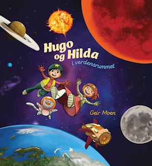 Hugo og Hilda i verdensrummet - Geir Moen - Bog