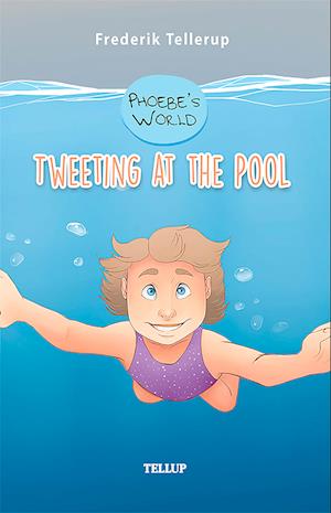 Phoebe’s World #1: Tweeting at the Pool