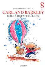 Carl and Barkley #8: Carl and Barkley Build a Hot Air Balloon