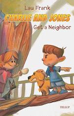 Charlie and Jones #3: Get a Neighbor