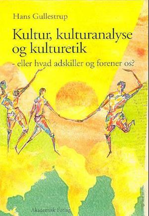 Kultur, kulturanalyse og kulturetik. eller Hvad adskiller og hvad forener os?