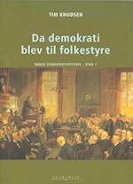 Dansk demokratihistorie Da demokrati blev til folkestyre