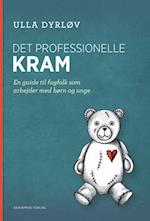 Det professionelle kram - En guide til fagfolk som arbejder med børn og unge