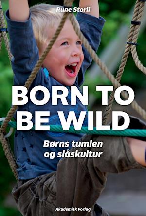 Born to be wild – børns tumlen og slåskultur