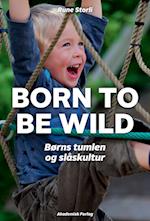 Born to be wild – børns tumlen og slåskultur