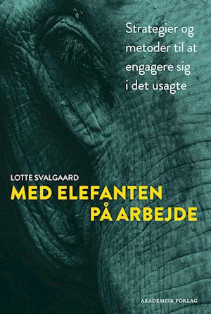 Med elefanten på arbejde-Lotte Svalgaard-Bog