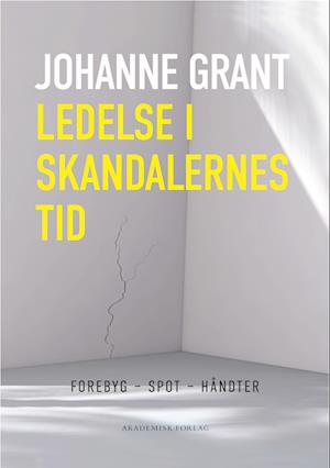 Ledelse i skandalernes tid - Johanne Grant - Bog