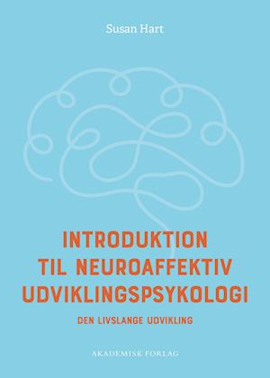 Introduktion til neuroaffektiv udviklingspsykologi-Susan Hart-Bog