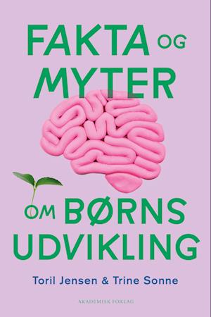 Fakta og myter om børns udvikling-Toril S. Jensen-Bog