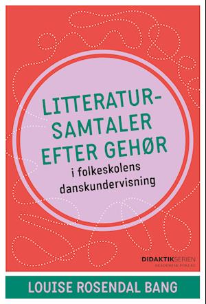 Litteratursamtaler efter gehør - Louise Rosendal Bang - Bog