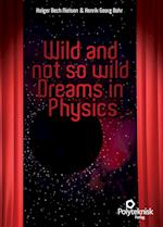 Wild and not so wild Dreams in Physics
