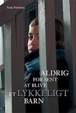 Aldrig for sent at blive et lykkeligt barn