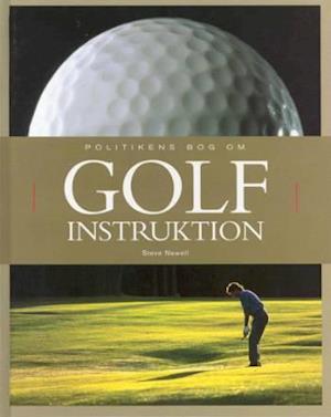 blæk lån Pornografi Få Politikens bog om golf instruktion af Steve Newell som Indbundet bog på  dansk - 9788756765367