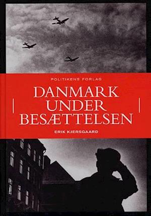 Erik Kjersgaards Danmark under besættelsen