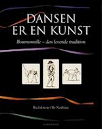 Dansen er kunst - Bournonville den levende tradition