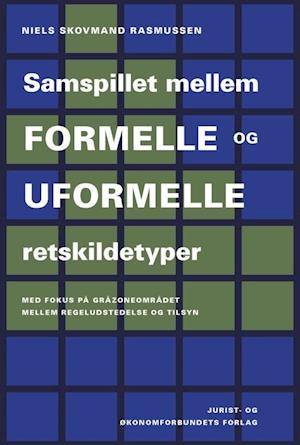 Samspillet mellem formelle og uformelle retskildetyper- med fokus på gråzoneområdet mellem regeludstedelse og tilsyn