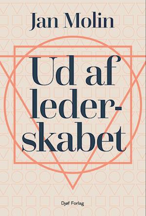 Ud af lederskabet - Jan Molin - Bog