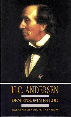 H.C. Andersen. Den ensommes lod