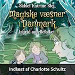 Magiske væsner i Danmark #5: Ingrid og ellefolket