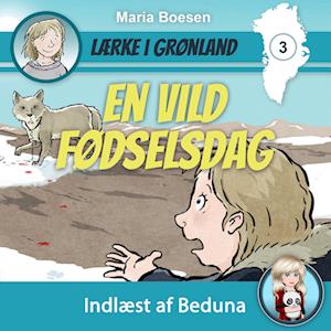 Lærke i Grønland #3: En vild fødselsdag