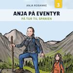 Anja på eventyr #3: På tur til Spanien