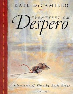 Eventyret om Despero. er historien om en mus, en prinsesse, lidt suppe og en rulle sytråd
