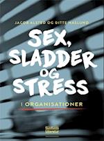 Sex, sladder og stress i organisationer