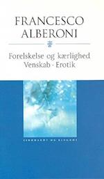 Trilogi. Forelskelse og kærlighed - Venskab - Erotik