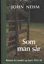 Som man sår - roman fra landet og byen 1922-30