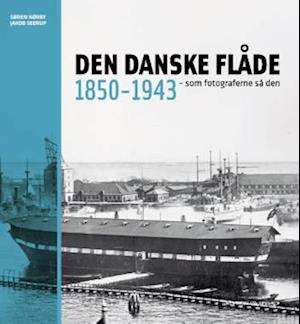 Den Danske Flåde 1850-1943. Som fotograferne så den