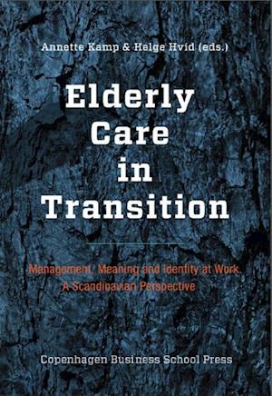 Elderly care in transition - management, meaning and identity at work
