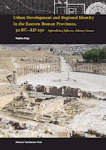 Urban Development and Regional Identity in the Eastern Roman Provinces, 50 BC - AD 250