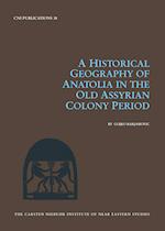 A Historical Geography of Anatolia in the Old Assyrian Colony Period