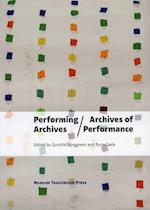 Performing Archives/Archives of Performance