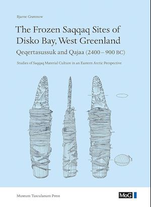 The Frozen Saqqaq Sites of Disko Bay, West Greenland: Qeqertasussuk and Qajaa (2400-900 BC)