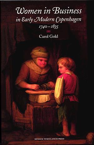 Women in business in early modern Copenhagen 1740-1835