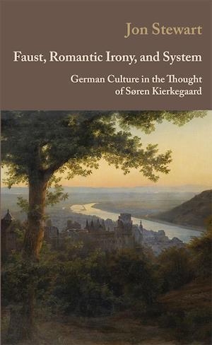 Faust, romantic irony, and system German culture in the thought of Søren Kierkegård