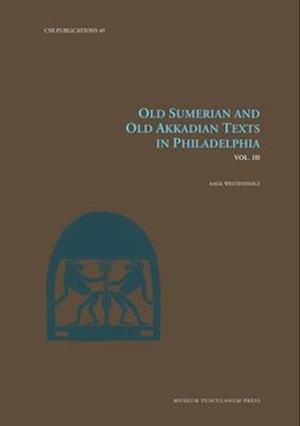 Old Sumerian and Old Akkadian Texts in Philadelphia, Vol. III