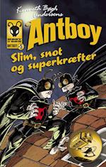 Kenneth Bøgh Andersens Antboy - slim, snot og superkræfter